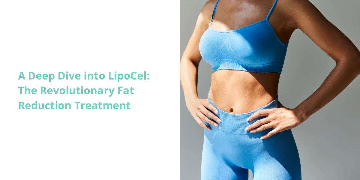 A Deep Dive into LipoCel: The Revolutionary Fat Reduction Treatment in Joplin, MO