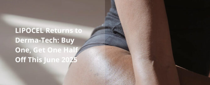 LIPOCEL Returns to Derma-Tech: Buy One, Get One Half Off This June 2025