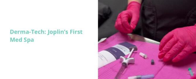 Derma-Tech: Joplin's First Med Spa