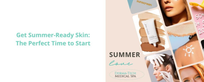 Get Summer-Ready Skin: The Perfect Time to Start