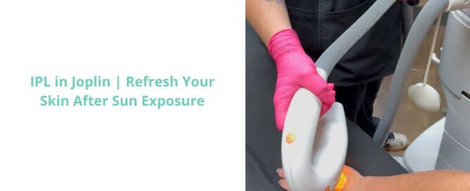 IPL in Joplin, MO: Refresh Your Skin After Sun Exposure